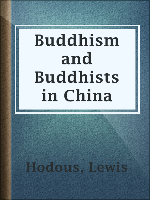 Title details for Buddhism and Buddhists in China by Lewis Hodous - Available